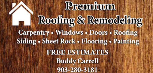 Premium Roofing & Remodeling - Buddy Carrell Buddy Carrell